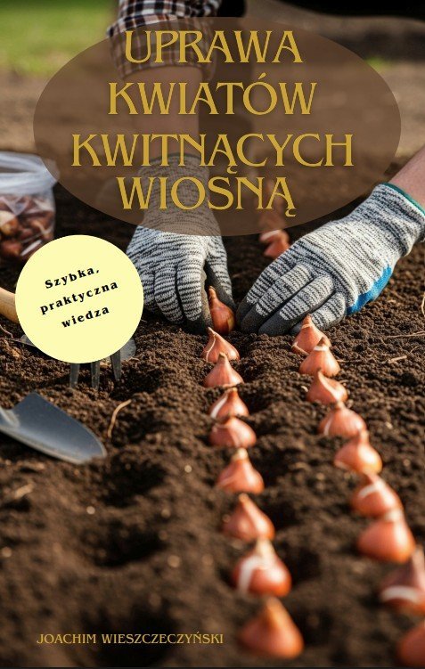 Uprawa kwiatów, kwitnące wiosną okładka