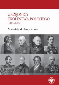 Urzędnicy Królestwa Polskiego (1815-1915). Materiały do biogramów okładka