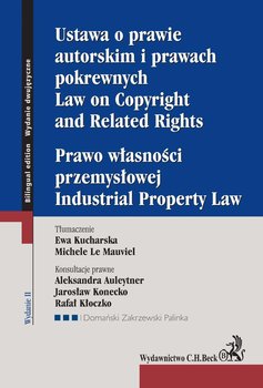 Ustawa o prawie autorskim i prawach pokrewnych. Prawo własności przemysłowej. Law of Copyright and Related Rights. Idustrial Property Law okładka