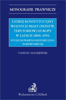 Ustrój konstytucyjny wolnych miast (państw, terytoriów) Europy 1806-1954 okładka