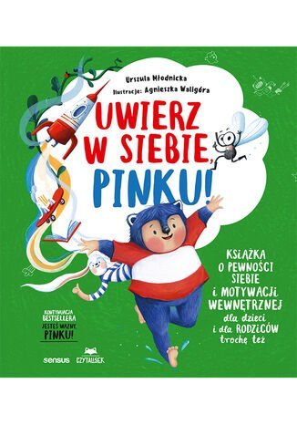 Uwierz w siebie, Pinku! Książka o pewności siebie i motywacji wewnętrznej dla dzieci i rodziców trochę też okładka