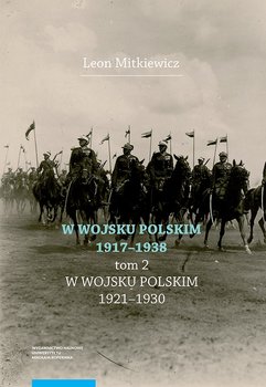 W Wojsku Polskim 1917-1938. Tom 2. W Wojsku Polskim 1920-1930 okładka