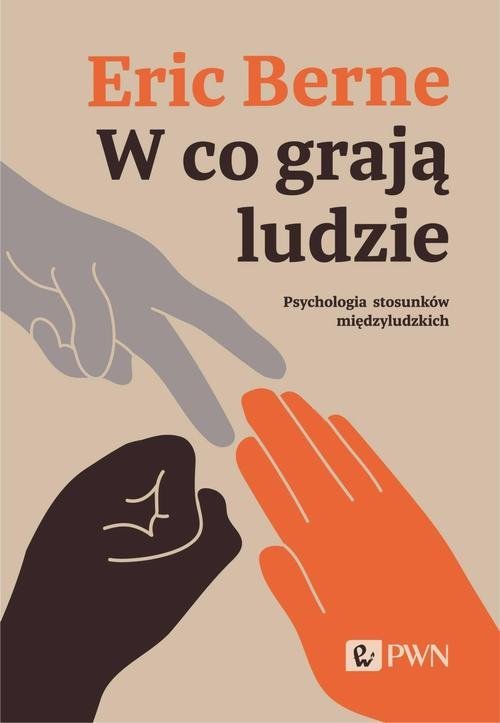 W co grają ludzie. Psychologia stosunków międzyludzkich okładka