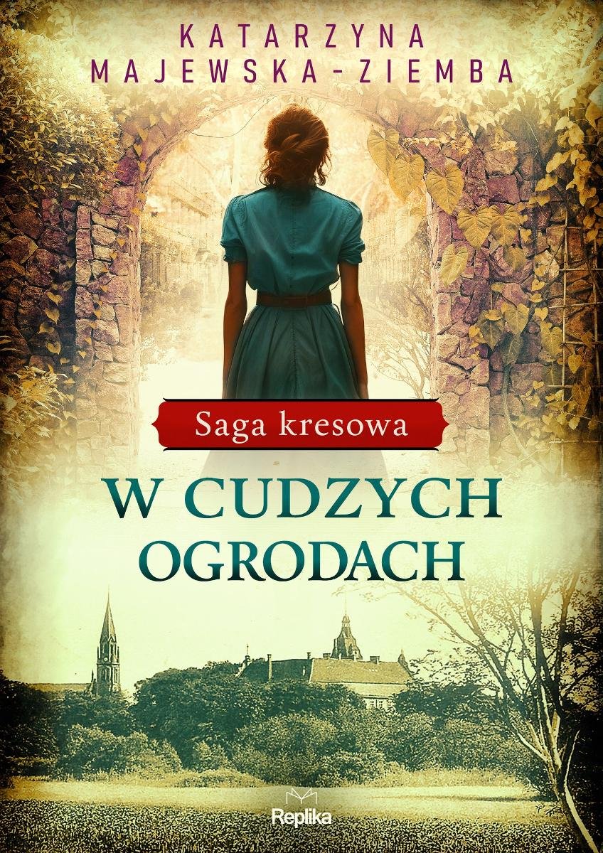 W cudzych ogrodach. Saga kresowa. Tom 3 - ebook epub okładka