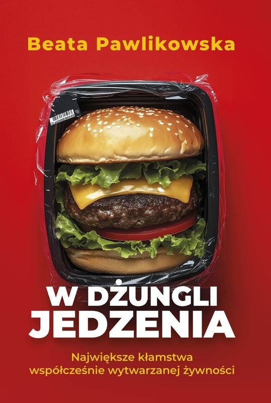 W dżungli jedzenia. Największe kłamstwa współcześnie wytwarzanej żywności okładka
