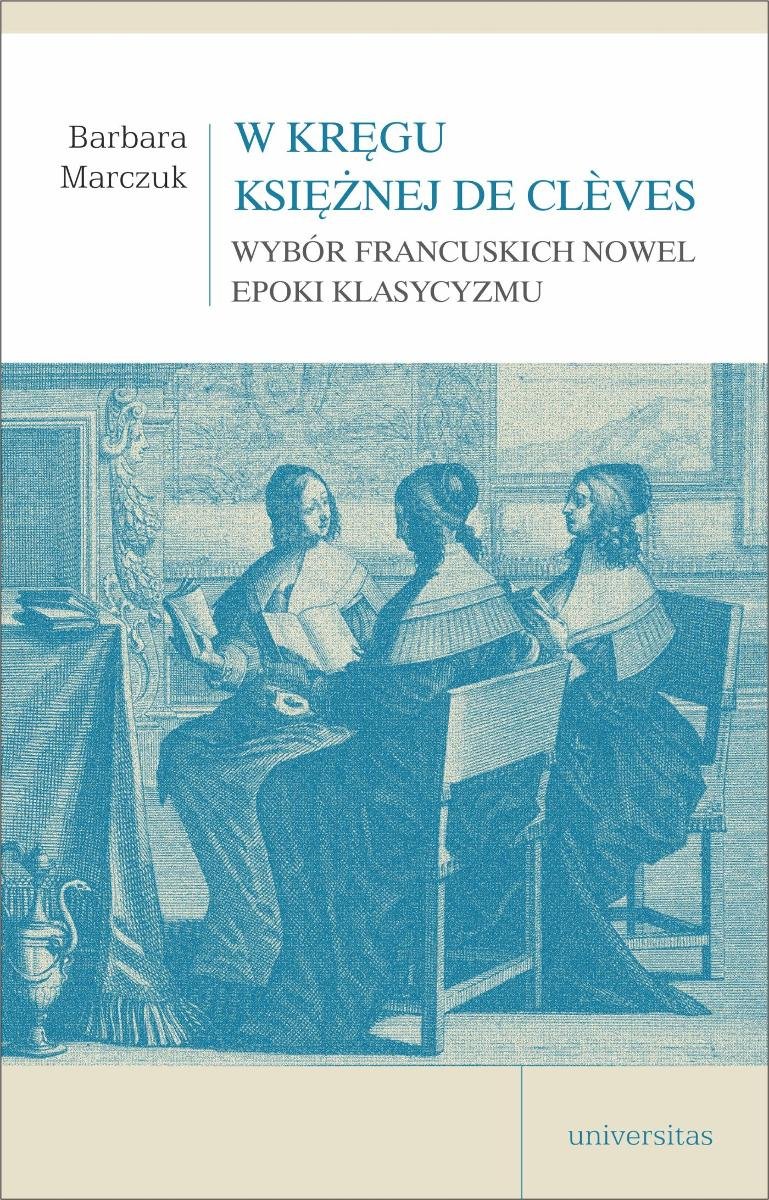 W kręgu Księżnej de Clèves. Wybór francuskich nowel epoki klasycyzmu okładka