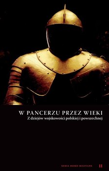 W pancerzu przez wieki. Z dziejów wojskowości polskiej i powszechnej okładka