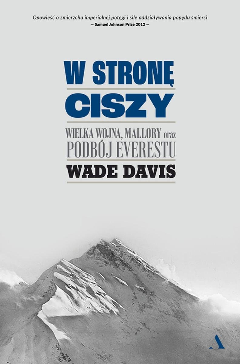 W stronę ciszy. Wielka wojna, Mallory oraz podbój Everestu okładka