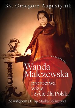 Wanda Malczewska. Proroctwa, wizje i życie dla Polski okładka