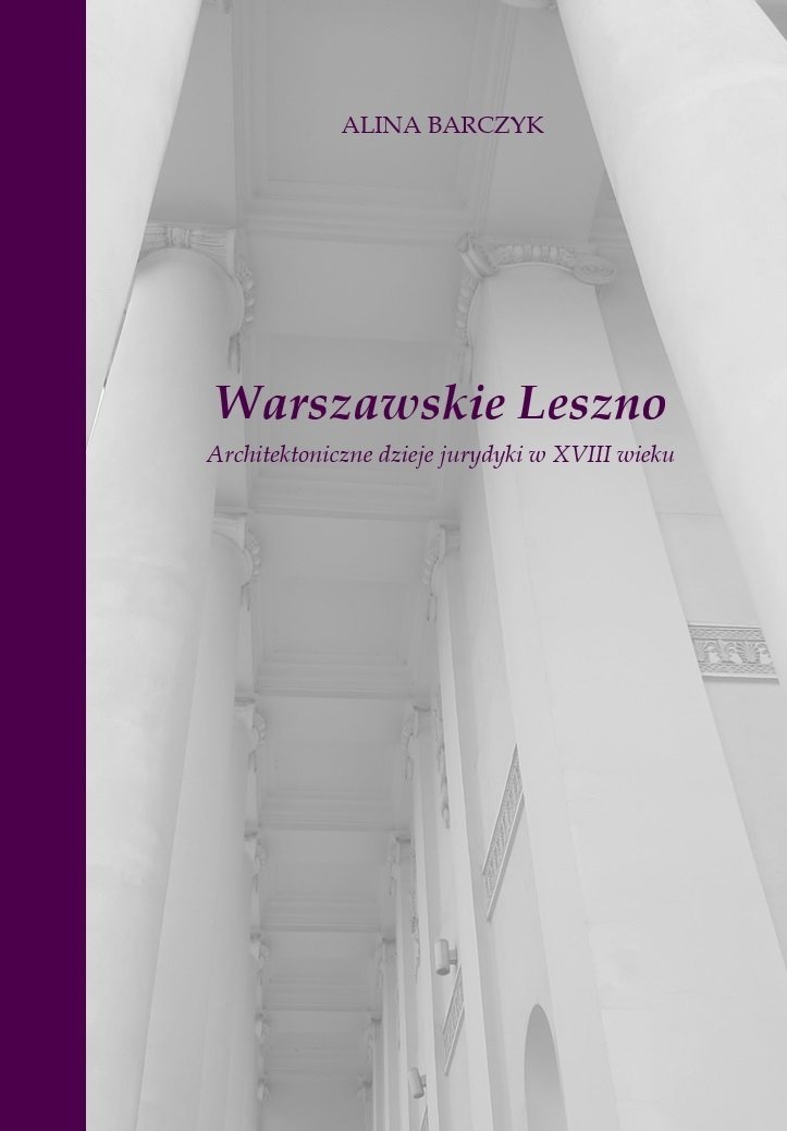 Warszawskie Leszno. Architektoniczne dzieje jurydyki w XVIII wieku okładka