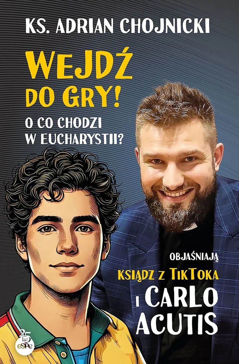 Wejdź do gry! O co chodzi w Eucharystii? Objaśniają ksiądz z TikToka i Carlo Acutis okładka