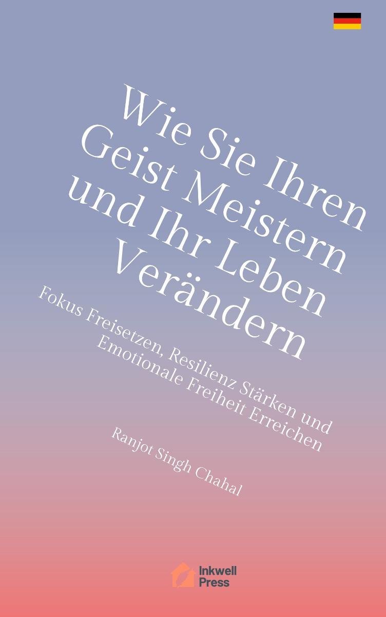 Wie Sie Ihren Geist Meistern und Ihr Leben Verändern okładka