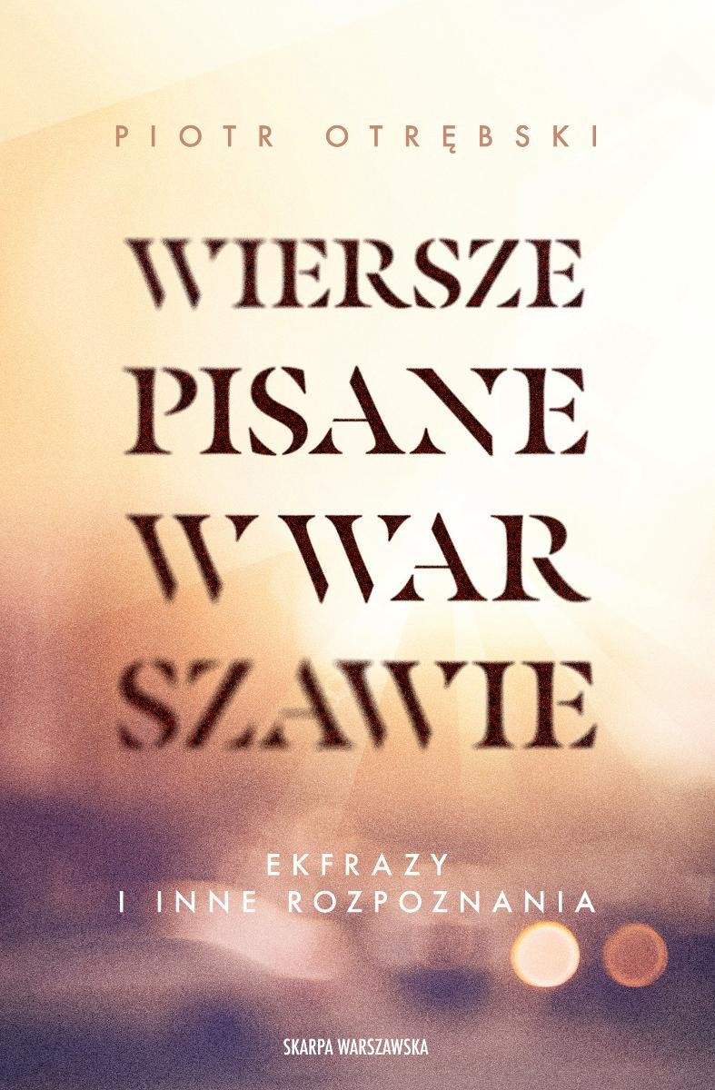 Wiersze pisane w Warszawie. Ekfrazy i inne rozpoznania okładka