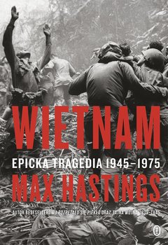 Wietnam. Epicka tragedia 1945-1975 okładka