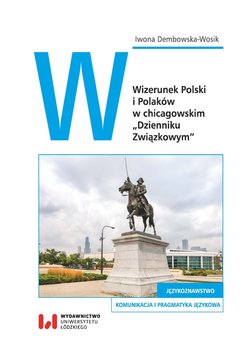 Wizerunek Polski i Polaków w chicagowskim Dzienniku Związkowym okładka