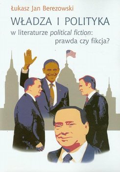 Władza i polityka w literaturze political fiction: prawda czy fikcja? okładka