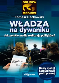 Władza na dywaniku. Jak polskie media rozliczają polityków? okładka