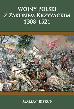 Wojny Polski z zakonem krzyżackim (1308-1521) okładka