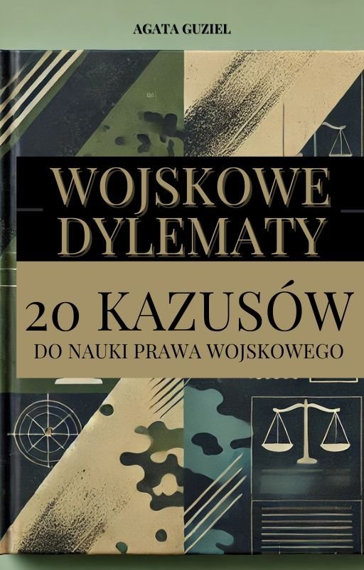 Wojskowe dylematy. 20 kazusów do nauki prawa wojskowego okładka