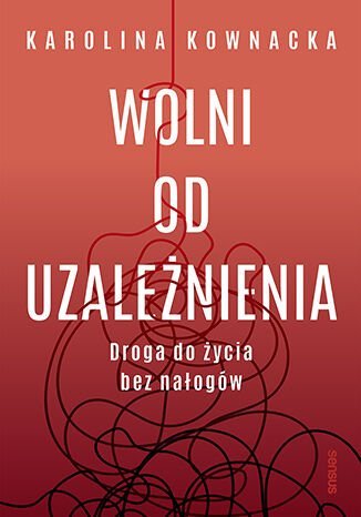 Wolni od uzależnienia. Droga do życia bez nałogów okładka
