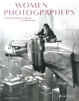 Women Photographers. From Julia Margaret Cameron to Cindy Sherman okładka