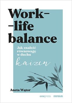 Work- life balance. Jak znaleźć równowagę w duchu kaizen okładka
