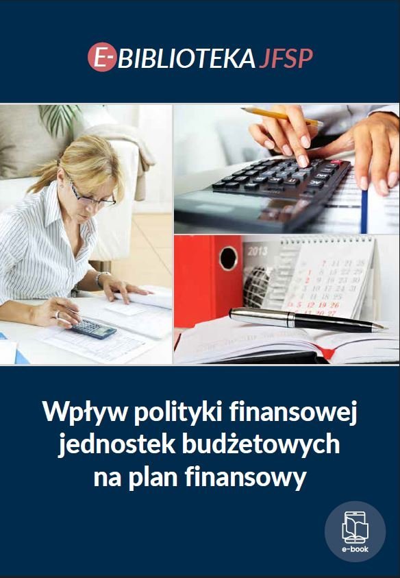 Wpływ polityki finansowej jednostek budżetowych na plan finansowy okładka