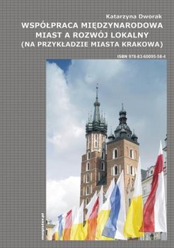 Współpraca międzynarodowa miast a rozwój lokalny (na przykładzie miasta Krakowa) okładka
