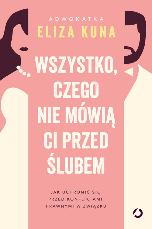 Wszystko, czego nie mówią ci przed ślubem. Jak uchronić się przed konfliktami prawnymi w związku okładka