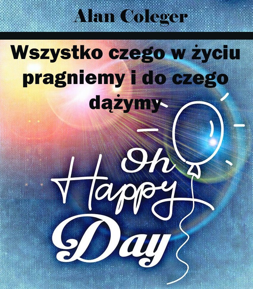 Wszystko czego w życiu pragniemy i do czego dążymy okładka