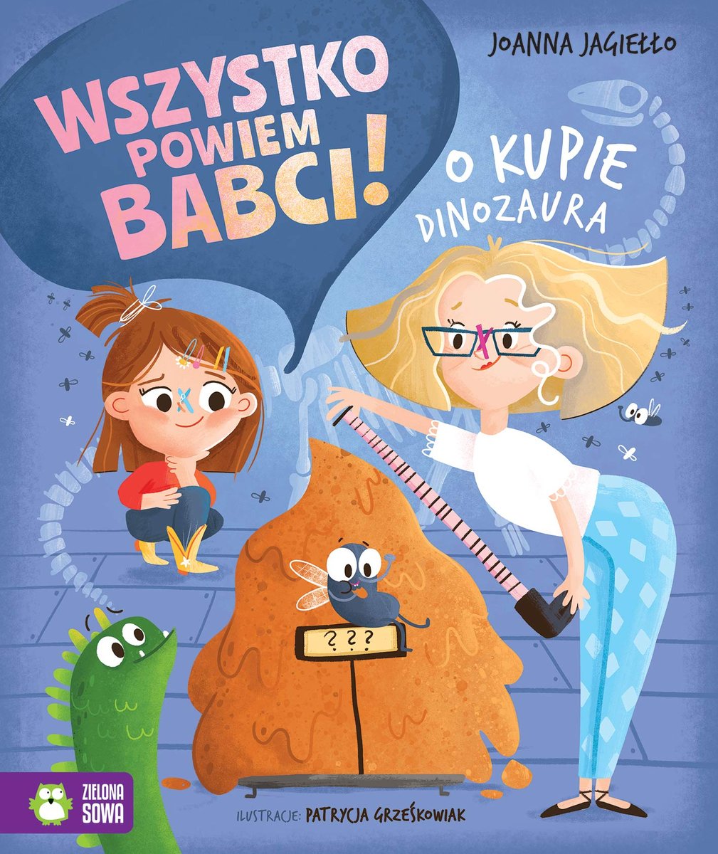 Wszystko powiem babci! O kupie dinozaura okładka