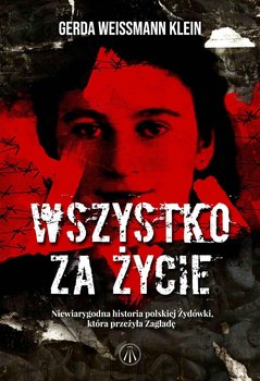 Wszystko za życie. Niewiarygodna historia polskiej Żydówki, która przeżyła Zagładę okładka