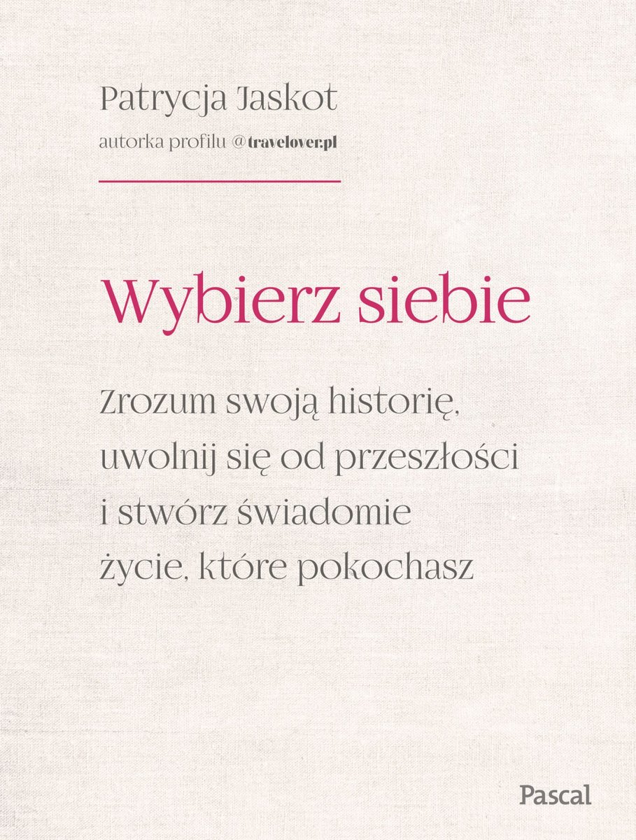 Wybierz siebie. Zrozum swoją historię, uwolnij się od przeszłości i stwórz świadomie życie, które pokochasz okładka