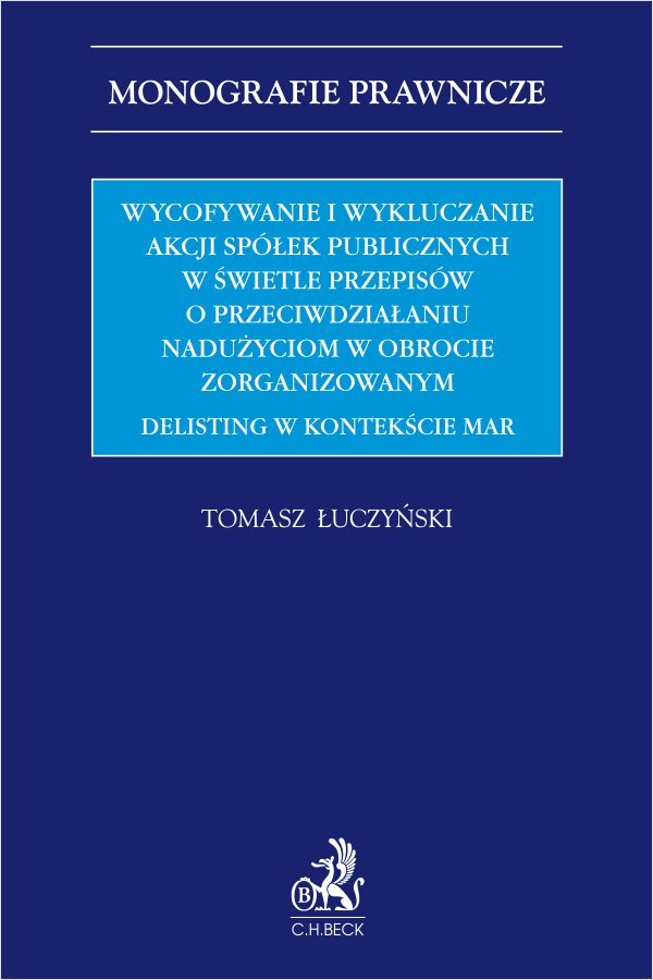 Wycofywanie i wykluczanie akcji spółek publicznych w świetle przepisów o przeciwdziałaniu nadużyciom w obrocie zorganizowanym. Delisting w kontekście MAR okładka