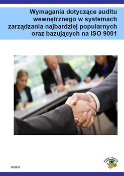 Wymagania dotyczące auditu wewnętrznego w systemach zarządzania najbardziej popularnych oraz bazujących na ISO 9001 okładka