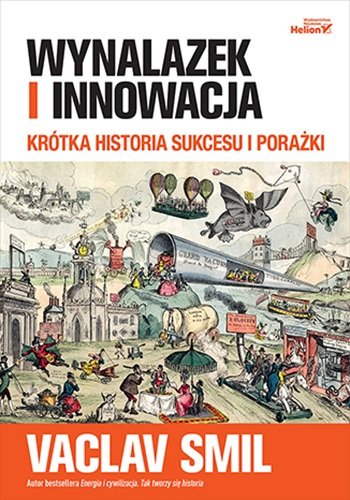 Wynalazek i innowacja. Krótka historia sukcesu i porażki okładka