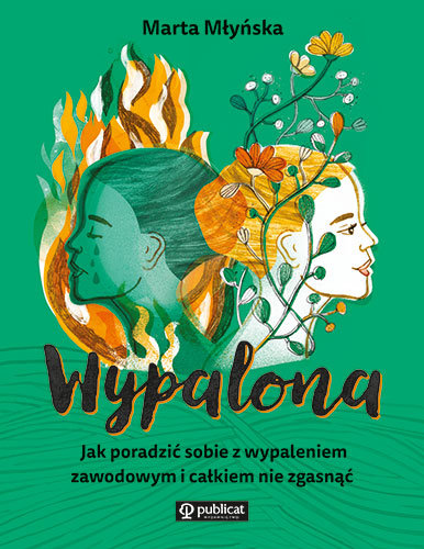 Wypalona. Jak poradzić sobie z wypaleniem zawodowym i całkiem nie zgasnąć okładka