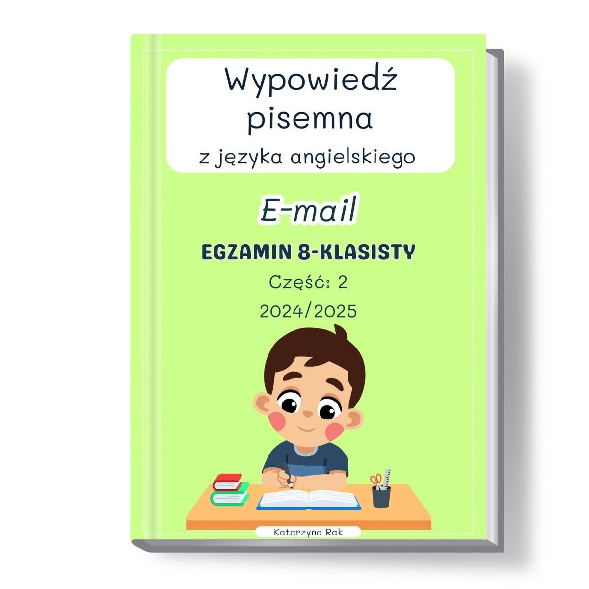 Wypowiedź pisemna z języka angielskiego. Egzamin 8-klasisty. E-mail. Część 2 okładka