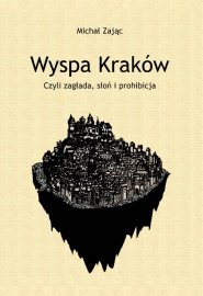 Wyspa Kraków. Czyli zagłada, słoń i prohibicja okładka