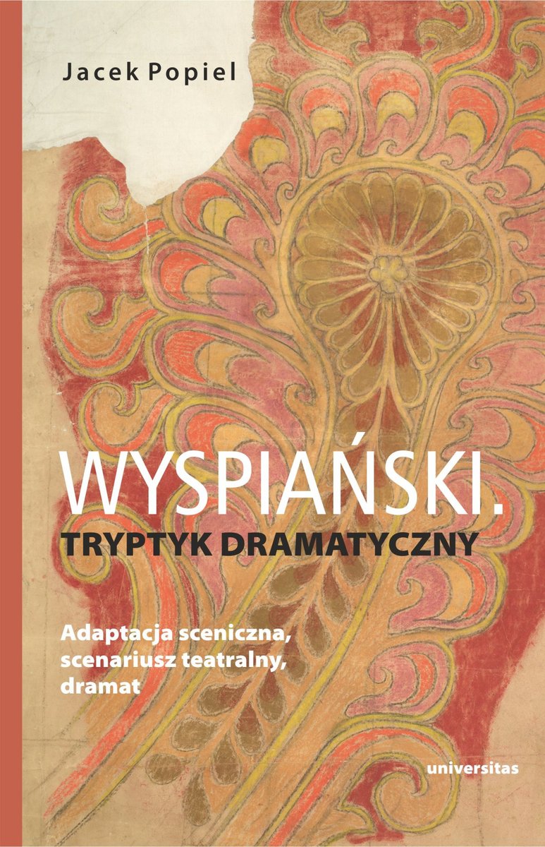 Wyspiański. Tryptyk dramatyczny. Adaptacja sceniczna, scenariusz teatralny, dramat okładka