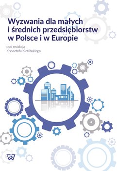 Wyzwania dla małych i średnich przedsiębiorstw w Polsce i w Europie okładka