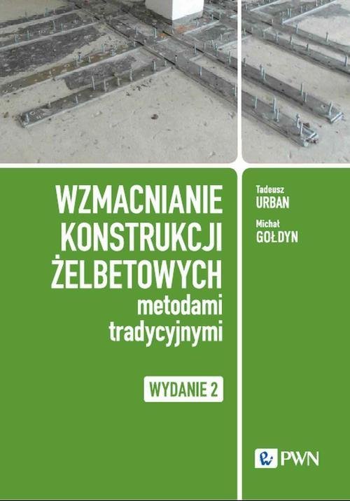 Wzmacnianie konstrukcji żelbetowych metodami tradycyjnymi okładka