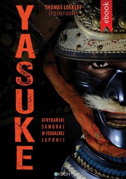Yasuke. Afrykański samuraj w feudalnej Japonii okładka