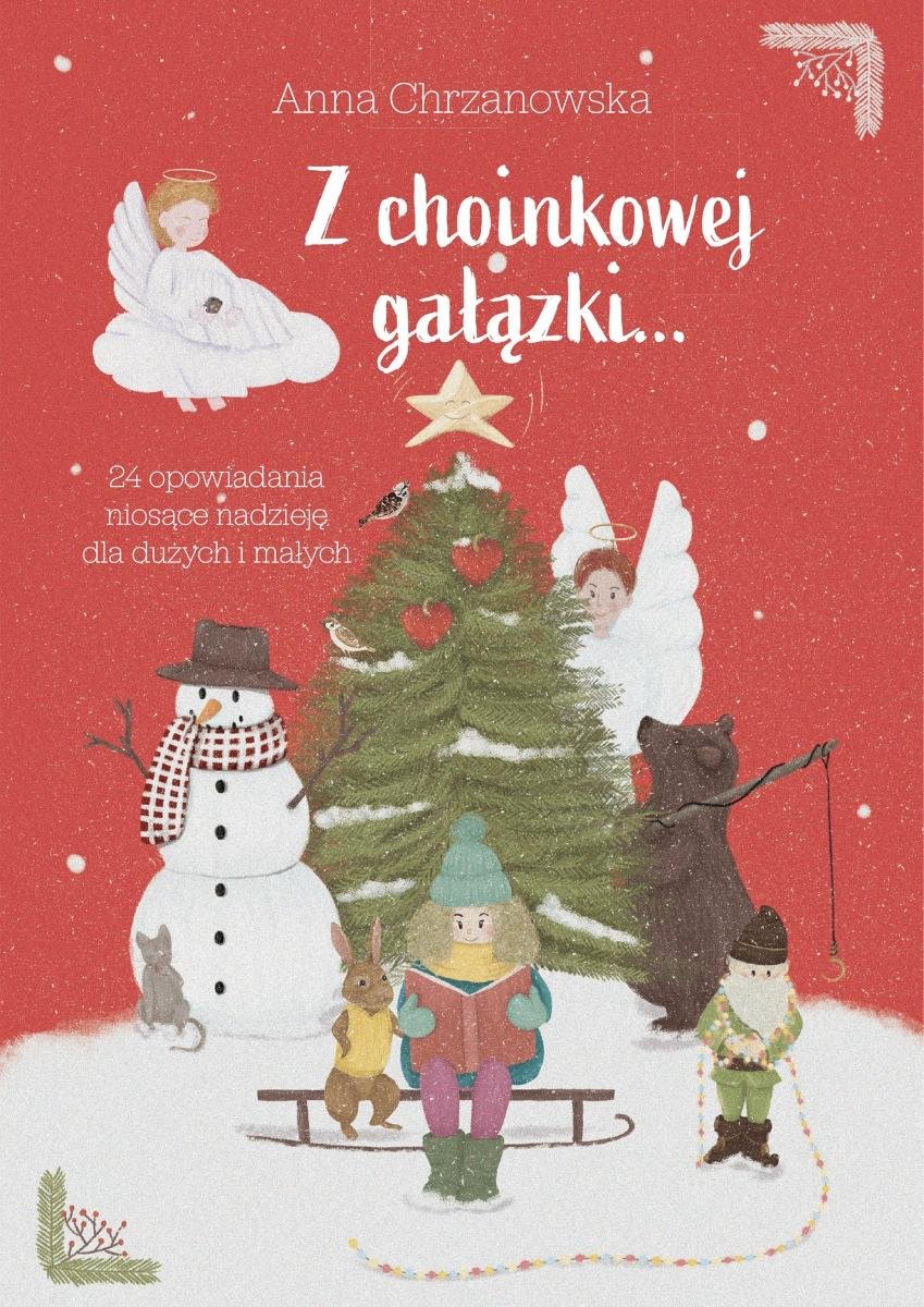 Z choinkowej gałązki... 24 opowiadania niosące nadzieję dla dużych i małych okładka