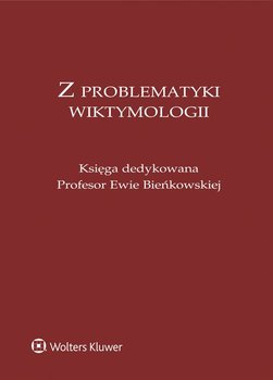 Z problematyki wiktymologii. Księga dedykowana Profesor Ewie Bieńkowskiej okładka