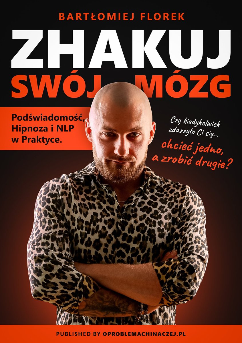 ZHAKUJ SWÓJ MÓZG - Podświadomość, Hipnoza i NLP w Praktyce okładka