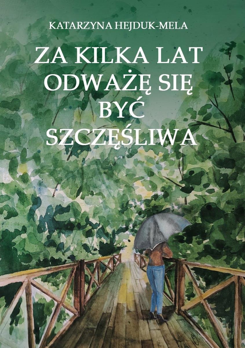 Za kilka lat odważę się być szczęśliwa okładka