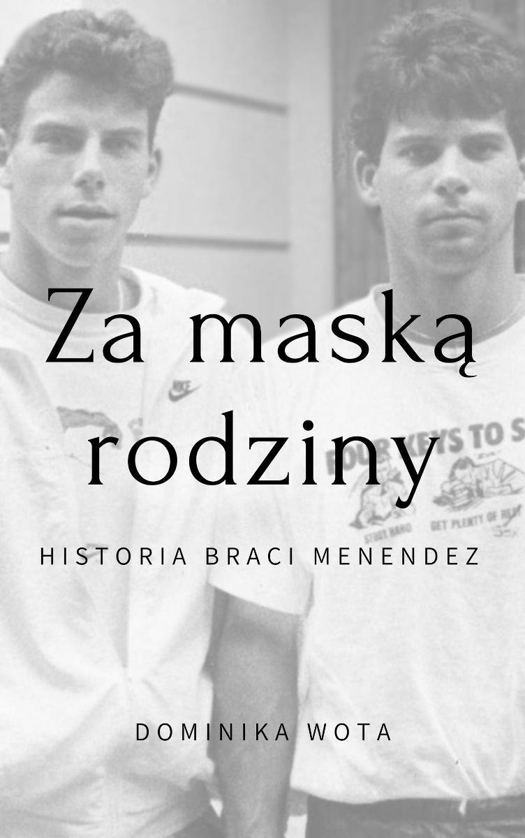 Za maską rodziny. Historia braci Menendez okładka