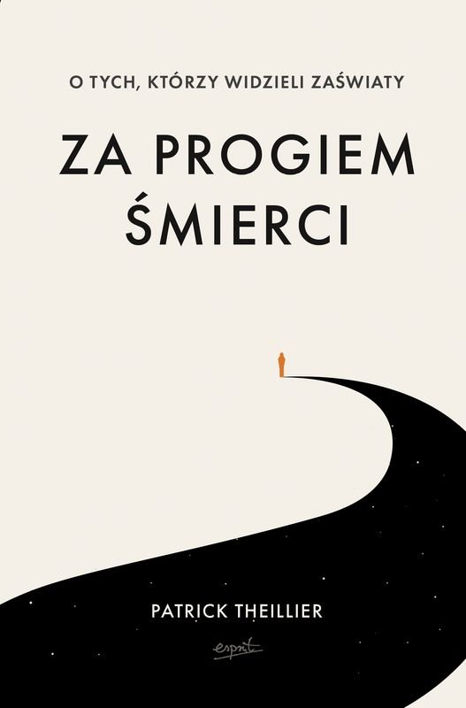 Za progiem śmierci. O tych, którzy widzieli zaświaty okładka