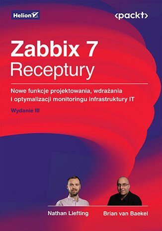Zabbix 7. Receptury. Nowe funkcje projektowania, wdrażania i optymalizacji monitoringu infrastruktury IT okładka